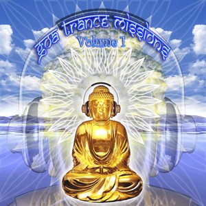 Goa Trance Missions V.1 (Best of Psy Techno, Hard Dance, Progressive Tech House Anthems)