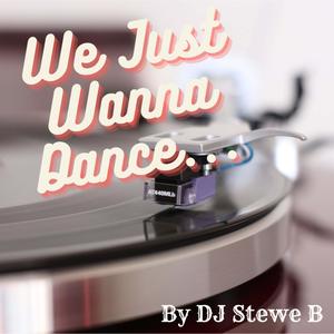 We Just Wanna Dance (Radio Edit)