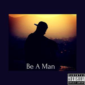 Be A Man (feat. Homeboy760) [Explicit]