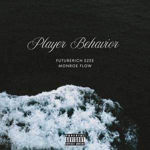 Player Behavior (feat. Monroe Flow) [Explicit]