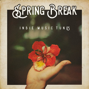 Spring Break Indie Music Tunes