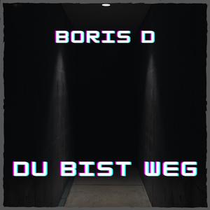 Du Bist Weg