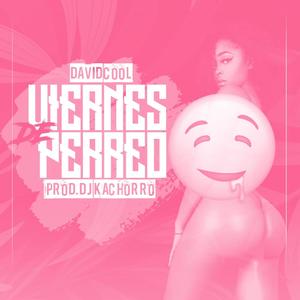 Viernes de Perreo (feat. Dj Kachorro)