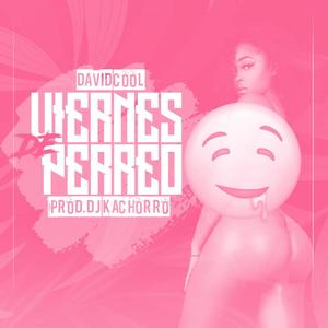 Viernes de Perreo(feat. Dj Kachorro)