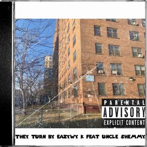 They Turn (feat. Uncle Shemmy) [Explicit]