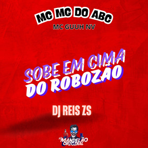 Sobe em Cima do Robozão (Explicit)