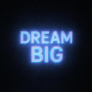DREAM BIG (Explicit)