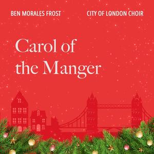 Carol of the Manger (feat. Hilary Davan Wetton, Timothy End, Bozidar Vukotic & Ben Morales Frost)