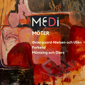 Medi Möter Østergaard-Nielsen och Ullén / Forkelid / Müntzing och Diers