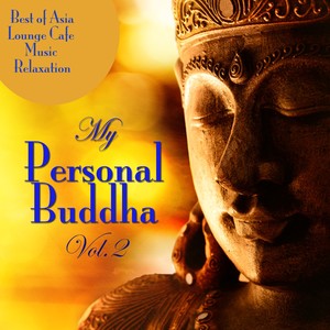 My Personal Buddha, Vol. 2 (Best of Asia Lounge Cafe Music Relaxation)