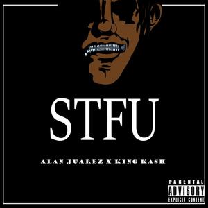 STFU (feat. King Kash) [Explicit]