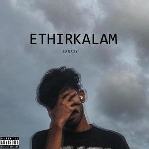 Ethirkalam (Explicit)