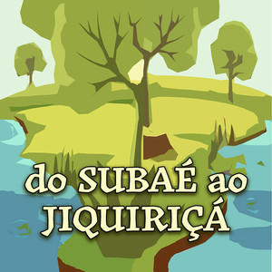 Do Subaé ao Jiquiriçá