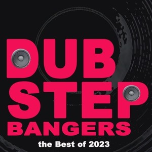 Dubstep Bangers - The Best of 2023