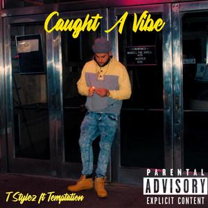 Caught a Vibe (feat. Temptation) [Explicit]