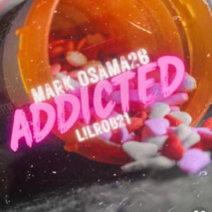 Addicted (feat. lil Rob21) [Explicit]