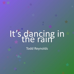 It’s dancing in the rain