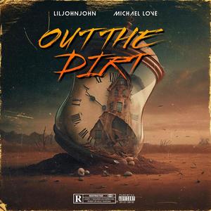Out The Dirt (feat. Michael Love) [Explicit]