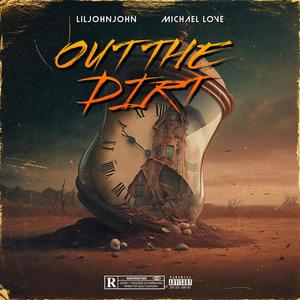 Out The Dirt (feat. Michael Love) (Explicit)