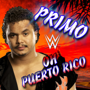 WWE: Oh Puerto Rico (Primo) [feat. Marlyn Jimenez]