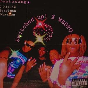 Switched Up! x WBSPG (feat. Lud Tec, C Millie, Spac3man & Marxian) [Explicit]