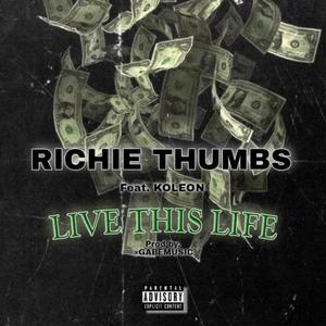 Richie Thumbs - Live This Life (Explicit)