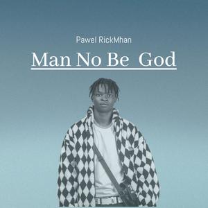 Man No Be GOD (Explicit)