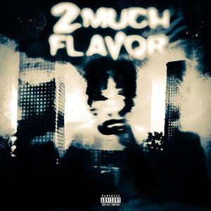 2 Much Flavor (Explicit)