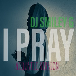 I Pray (Acoustic Version)