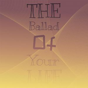 The Ballad Of Your Life