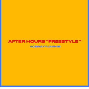 AFTER HOURS "FREESTYLE" (Explicit)