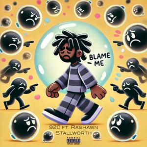 Blame Me (feat. Rashawn Stallworth) [Explicit]