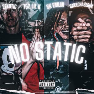 NO STATIC (feat. 762 lil k, Sakkchaser6k & Sk Emlin) (Explicit)