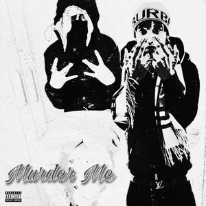 Murder Me (feat. MSG & Ghosttt) (Explicit)