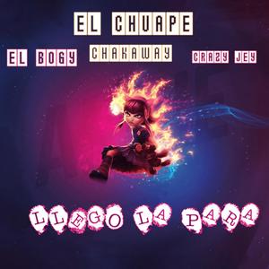 LLEGO LA PARA (feat. EL CHUAPE, EL BOGY & CRAZY JEY)