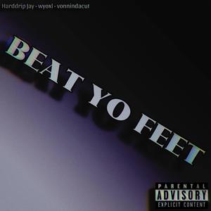 beat yo feet (feat. Harddrip Jay & vonnindacut) [Explicit]