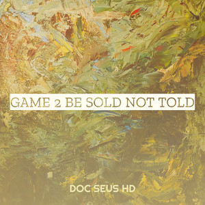 Game 2 Be Sold Not Told (Explicit)