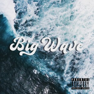 Big Wave (Explicit)