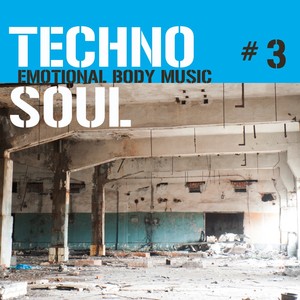 Techno Soul #3 - Emotional Body Music (Explicit)