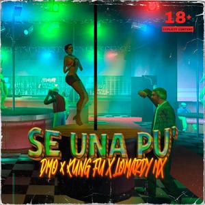 Se Una PU (feat. Lomardy Mx & Kung fu) (Explicit)