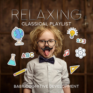 Relaxing Classical Playlists: Baby Cognitive Development, Music for Junior Einstein