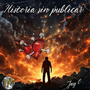 Historia Sin Publicar (feat. Jay O)