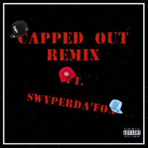 Capped Out (feat. SwyperDa'Fox) [Remix] [Explicit]