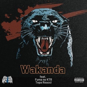 Wakanda (feat. Fuma no KTR & Tepa Roucci) (Explicit)