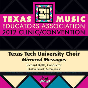 2012 Texas Music Educators Association (Tmea) : Texas Tech University Choir (Mirrored Messages)