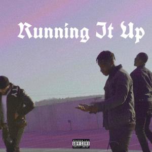 Running It Up! (feat. Swell the Gemini & T2T'D) (Explicit)