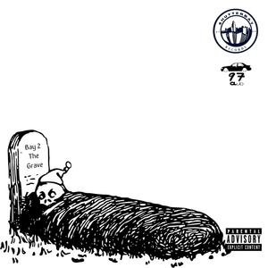 Bay 2 The Grave (Explicit)