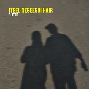 Itgel Neheegui Hair (Guitar)