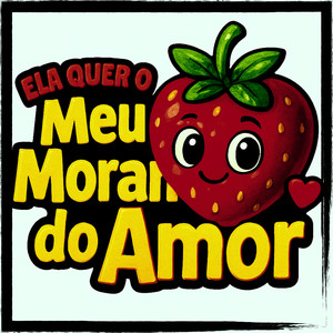 Ela quer o Meu Morango do Amor (Explicit)