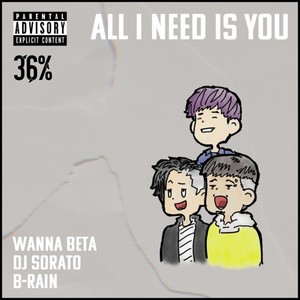 ALL I NEED IS YOU (feat. B-Rain) [Explicit]